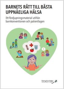 Barnets rätt till bästa uppnåeliga hälsa - Ett fördjupningsmaterial utifrån barnkonventionen och patientlagen