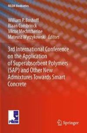 3rd International Conference on the Application of Superabsorbent Polymers (SAP) and Other New Admixtures Towards Smart Concrete | 1:a upplagan