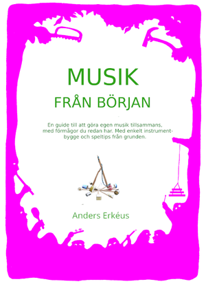 Musik från början : en guide till att göra egen musik tillsammans | 1:a upplagan