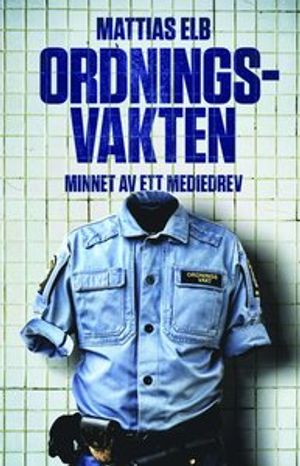 Ordningsvakten - Minnet av ett mediedrev