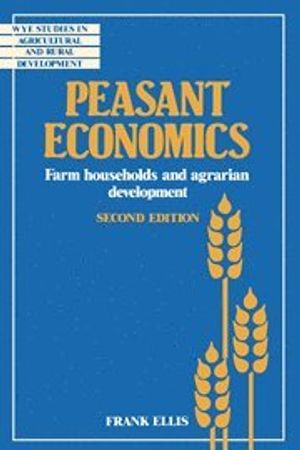 Peasant Economics : Farm Households in Agrarian Development |  2:e upplagan