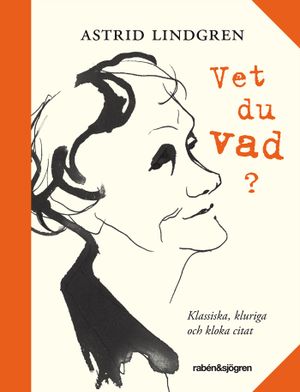 Vet du vad? : klassiska, kluriga och kloka citat | 1:a upplagan