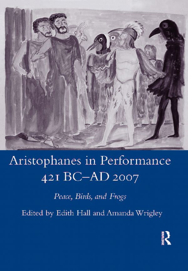 Aristophanes in Performance 421 BC-AD 2007 | 1:a upplagan