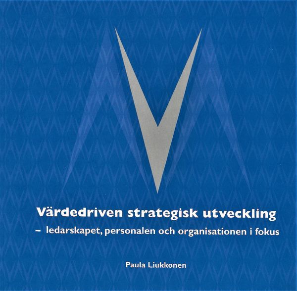 Värdedriven strategisk utveckling : ledarskapet, personalen och organisationen i fokus | 1:a upplagan