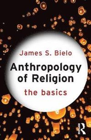 Anthropology of Religion: The Basics | 1:a upplagan