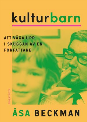 Kulturbarn : - att växa upp i skuggan av en författare | 1:a upplagan