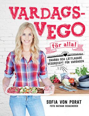 Vardagsvego för alla! : snabba och lättlagade vegorecept för vardagen | 1:a upplagan