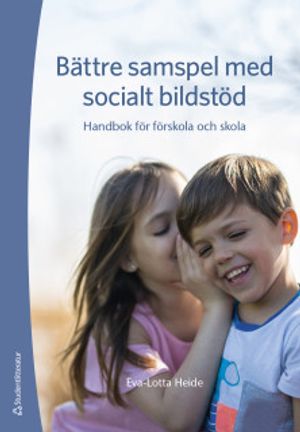 Bättre samspel med socialt bildstöd - Handbok för förskola och skola | 1:a upplagan