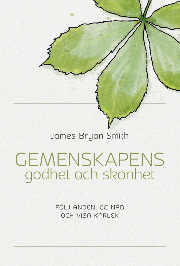 Gemenskapens godhet och skönet : följ anden, ge nåd och visa kärlek | 1:a upplagan