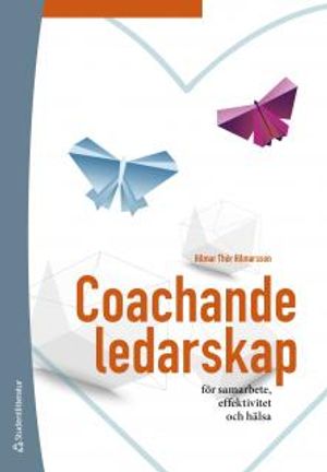 Coachande ledarskap - för samarbete, effektivitet och hälsa | 1:a upplagan