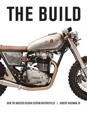 Build - insights from the masters of custom motorcycle design