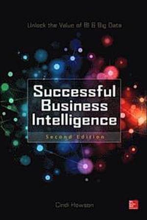 Successful Business Intelligence: Unlock the Value of BI & Big Data, Second Edition |  2:e upplagan