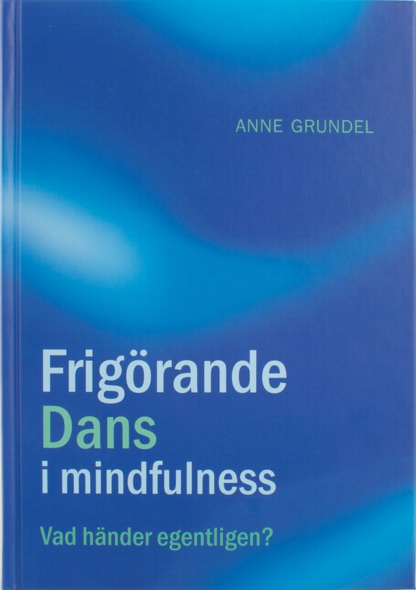 Frigörande dans i mindfulness : vad händer egentligen? | 0:e upplagan