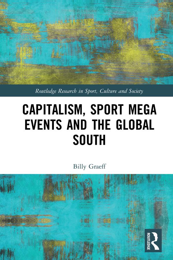 Capitalism, Sport Mega Events and the Global South | 1:a upplagan