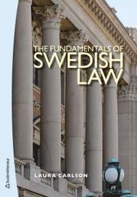 The Fundamentals of Swedish Law : a guide for foreign lawyers and students