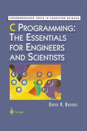 C programming: the essentials for engineers and scientists