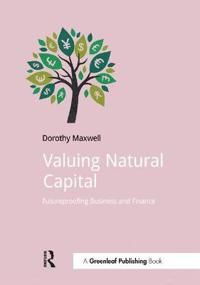 Valuing natural capital - future proofing business and finance | 1:a upplagan
