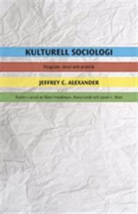 Kulturell sociologi : program, teori och praktik | 0:e upplagan