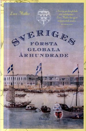 Sveriges första globala århundrade : en 1700-talshistoria | 1:a upplagan