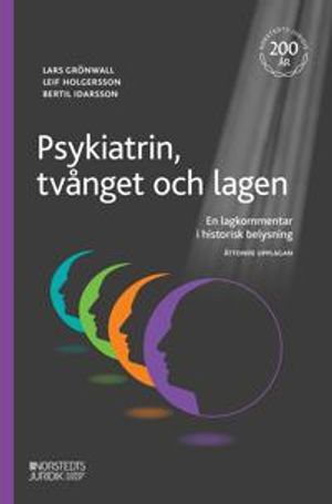 Psykiatrin, tvånget och lagen : En lagkommentar i historisk belysning | 8:e upplagan