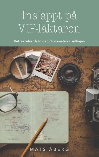 Insläppt på VIP-läktaren : betraktelser från den diplomatiska sidlinjen | 1:a upplagan