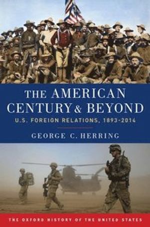 American century and beyond - u.s. foreign relations, 1893-2014