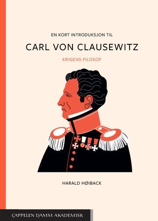 En kort introduksjon til Carl von Clausewitz : krigens filosof | 0:e upplagan