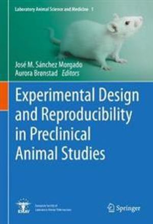 Experimental Design and Reproducibility in Preclinical Animal Studies | 1:a upplagan