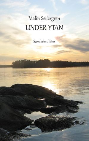 Under ytan : samlade dikter | 1:a upplagan