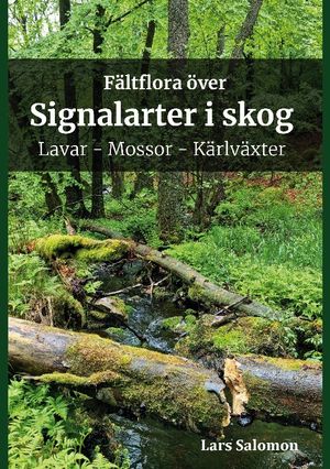 Fältflora över signalarter i skog - lavar, mossor, kärlväxter |  2:e upplagan