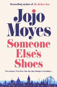 Someone Elses Shoes - Jojo Moyes