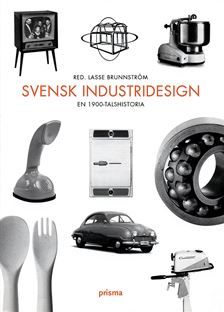 Svensk industridesign - en 1900-talshistoria | 2:a upplagan
