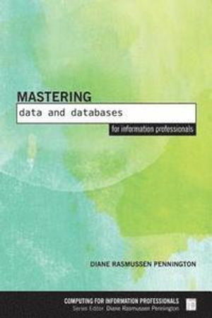 Mastering Data and Databases for Information Professionals | 1:a upplagan