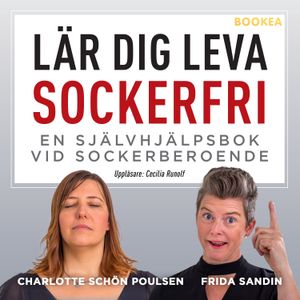 Lär dig leva sockerfri: en självhjälpsbok vid sockerberoende