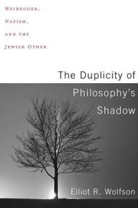Duplicity of philosophys shadow - heidegger, nazism, and the jewish other | 0:e upplagan