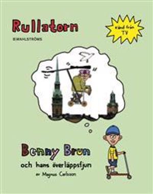 Benny Brun och hans överläppsfjun. Rullatorn | 1:a upplagan