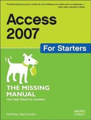 Access 2007 for Starters: The Missing Manual | 1:a upplagan