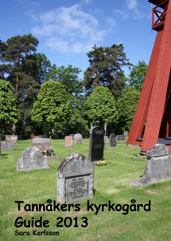 Tannåkers kyrkogård : Guide 2013 | 1:a upplagan