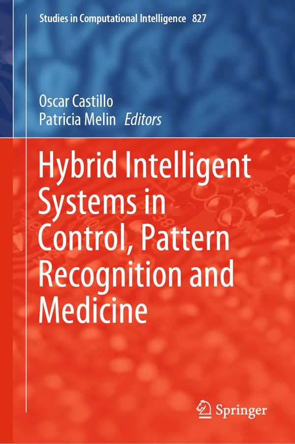 Hybrid Intelligent Systems in Control, Pattern Recognition and Medicine | 1:a upplagan