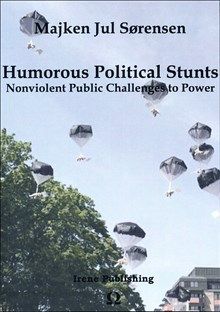 Humorous Political Stunts : Nonviolent Public Challenges to Power | 0:e upplagan