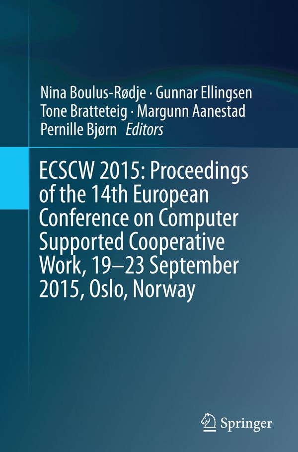 ECSCW 2015: Proceedings of the 14th European Conference on Computer Supported Cooperative Work, 19-23 September 2015, Oslo, Norw | 1:a upplagan
