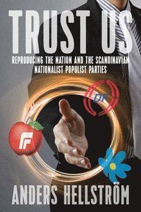 Trust us - reproducing the nation and the scandinavian nationalist populist