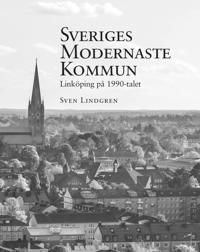 Sveriges modernaste kommun - Linköping på 1990-talet | 0:e upplagan