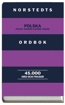 Norstedts polska ordbok : Polsk-Svensk/Svensk-Polsk : 45.000 ord och fraser