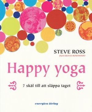 Happy yoga : 7 skäl till att släppa taget | 1:a upplagan