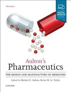 Aultons pharmaceutics - the design and manufacture of medicines | 5:e upplagan