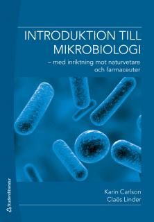 Introduktion till mikrobiologi : med inriktning mot naturvetare och farmaceuter | 2:a upplagan