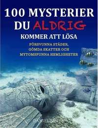 100 mysterier du aldrig kommer att lösa | 1:a upplagan