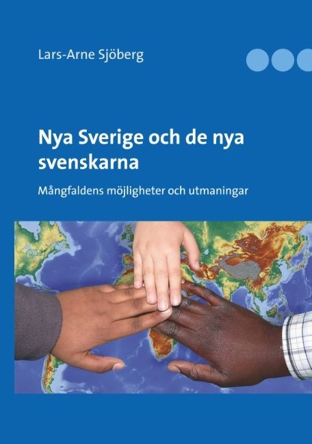 Nya Sverige och de nya svenskarna : Mångfaldens möjligheter och utmaningar | 1:a upplagan