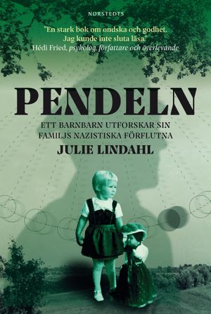 Pendeln : ett barnbarn utforskar sin familjs nazistiska förflutna | 1:a upplagan